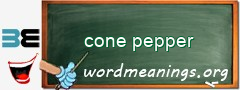 WordMeaning blackboard for cone pepper